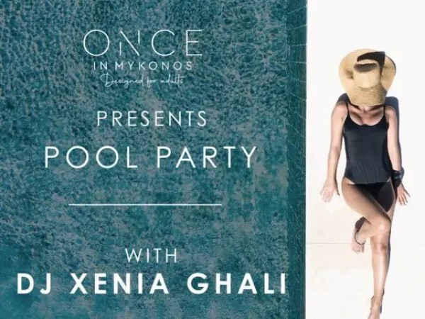 Dive into Summer Bliss: Pool Party with DJ Xenia Ghali at Once in Mykonos!