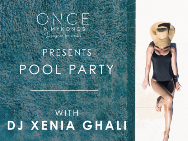 Pool Party με την DJ Xenia Ghali στο Once in Mykonos!